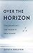 Over the Horizon: Time, Uncertainty, and the Rise of Great Powers