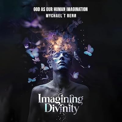 Imagining Divinity: God as Our Human Imagination