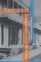 Conspiraci?n en la Monta?a : Breve Historia de la Masoner?a en el Municipio de Adjuntas 1876-1940 1651020051 Book Cover
