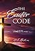 The Easter Code: A 40-Day Journey to the Cross (A 40-Day Lenten Devotional) (The Code Series)