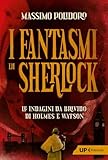I fantasmi di Sherlock. Le indagini da brivido di Holmes e Watson