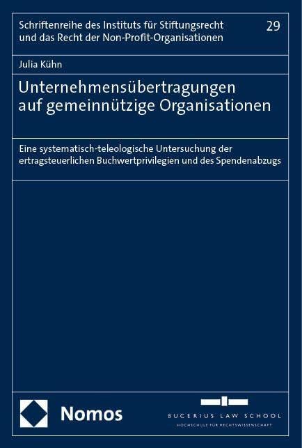 Unternehmensübertragungen auf gemeinnützige Organisationen: Eine systematisch-teleologische Untersuchung der ertragsteuerlichen Buchwertprivilegien ... und das Recht der Non-Profit-Organisationen)