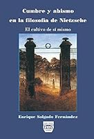Cumbre y abismo en la filosofía de Nietzsche: El cultivo de sí mismo 8496780066 Book Cover