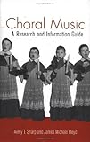 Choral Music: A Research and Information Guide (Routledge Music Bibliographies)