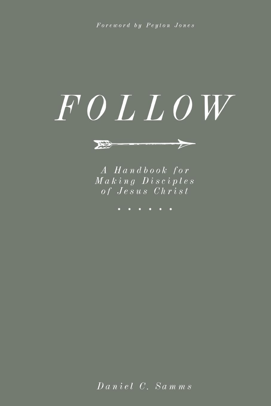 Follow: A Handbook for Making Disciples of Christ