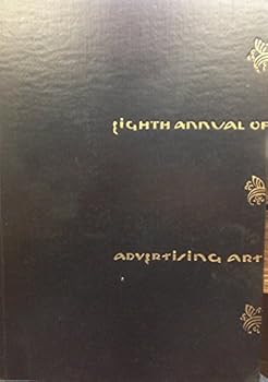 EIGHTH ANNUAL OF ADVERTISING ART. From Advertisements Shown at the Exhibition of the Art Directors Club, Art Center, New York, May 4 to 29, AD 1929.