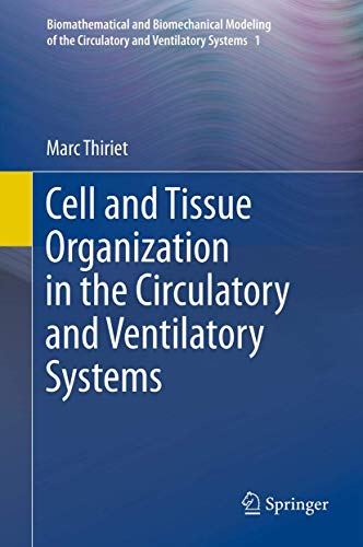 Cell and Tissue Organization in the Circulatory and Ventilatory Systems (Biomathematical and Biomechanical Modeling of the Circulatory and Ventilatory Systems, 1)