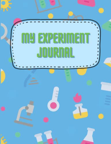 Kid's Science Experiment Journal: Document Using The Scientific Method!