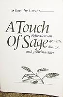A Touch of Sage: Reflections on Growth, Change, and Growing Older 0896381706 Book Cover