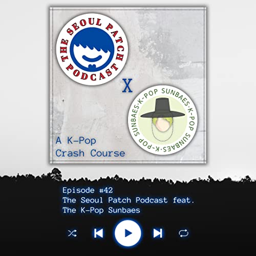 The Seoul Patch Podcast featuring The K-Pop Sunbaes Podcast Por  arte de portada