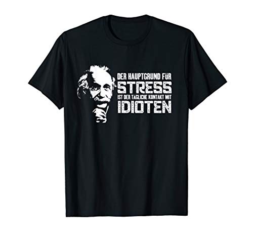 Sarkasmus Ironie - Der Hauptgrund für Stress - Idioten T-Shirt