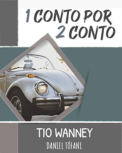 1 conto por 2 conto: Tio Wanney (Portuguese Edition)