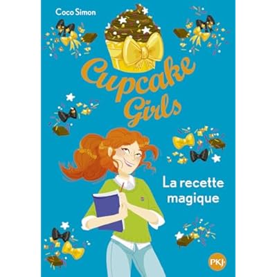 Cupcake Girls - tome 4 La recette magique