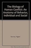 The Biology of Human Conflict: An Anatomy of Behavior, Individual and Social (Perspectives in social inquiry) 0405054955 Book Cover