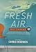 Fresh Air--A DVD Group Experience: Trading Stale Spiritual Obligation for a Life-Altering, Energizing, Experience-It-Everyday Relationship with God