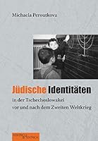 Jüdische Identitäten in der Tschechoslowakei vor und nach dem Zweiten Weltkrieg 3955654087 Book Cover