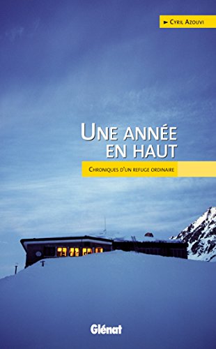 Une année en haut: Chroniques d'un refuge ordinaire PDF Ebook En Ligne