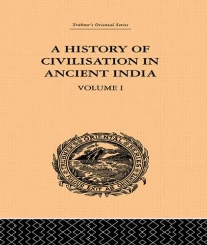 A History of Civilisation in Ancient India: Based on Sanscrit Literature: Volume I