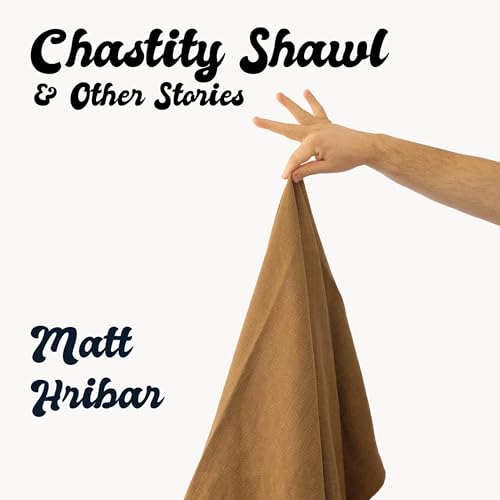 Chastity Shawl &amp;amp; Other Stories by Matt Hribar episode artwork