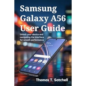 SAMSUNG GALAXY A56 USER GUIDE: Unlock Your Device and Navigating the Interface for Smooth Performance (English Edition)