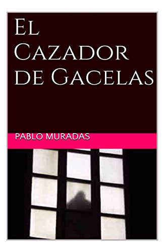 El Cazador de Gacelas (Spanish Edition)