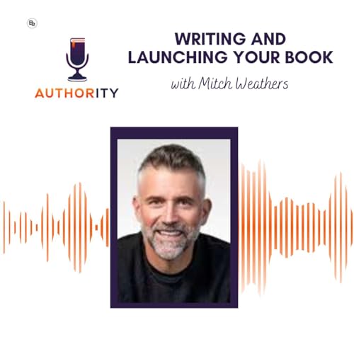 One for the Authors: Writing and Promoting Your Book with Mitch Weathers