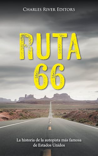 Ruta 66: La historia de la autopista más famosa de Estados Unidos (Spanish Edition)