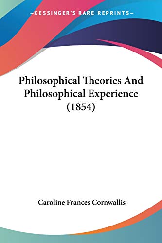 Philosophical Theories And Philosophical Experience (1854)