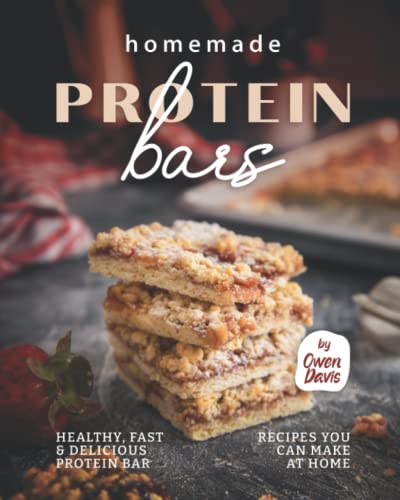 Homemade Protein Bars: Healthy, Fast & Delicious Protein Bar Recipes