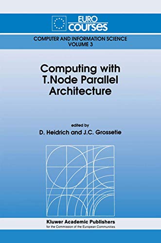 Computing with T.Node Parallel Architecture: 3 (Eurocourses: Computer and Information Science) view 2