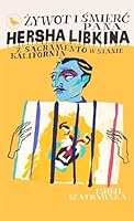 Żywot i śmierć pana Hersha Libkina z Sacramento w stanie Kalifornia 836712104X Book Cover