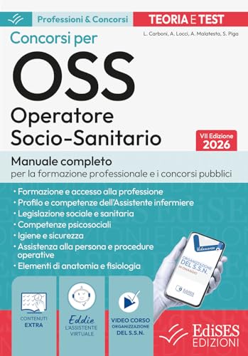 Concorsi per OSS. Operatore Socio Sanitario. Manuale completo per la formazione professionale e i concorsi pubblici. Con assistente virtuale, software di simulazione e video corso di organzzazione...