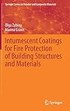 Intumescent Coatings for Fire Protection of Building Structures and Materials (Springer Series on...