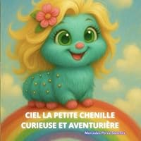 Ciel, la petite chenille curieuse et aventurière (French Edition) B0F63HTZB6 Book Cover