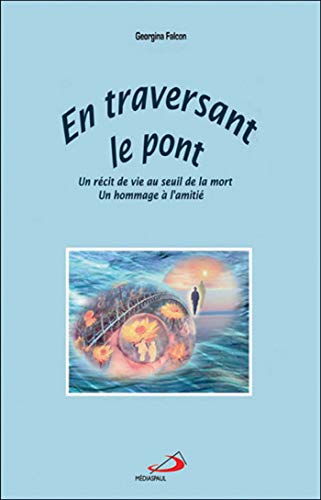 En traversant le pont : Un récit de vie au seuil de la mort, Un hommage à l'amitié