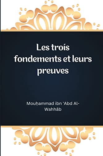 Les trois fondements et leurs preuves (French Edition)