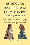  ESPAÑOL A1: DIÁLOGOS PARA PRINCIPIANTES: Con apoyo en árabe