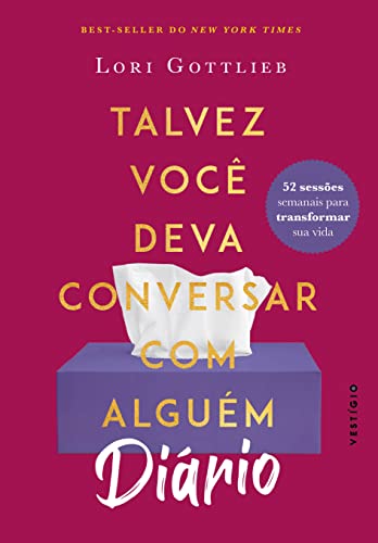 DIÁRIO: Talvez você deva conversar com alguém: 52 sessões semanais para transformar sua vida