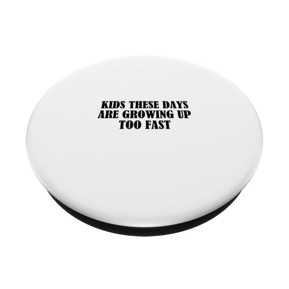 Kids these days are growing up too fast PopSockets Swappable PopGrip, Black - Image 2