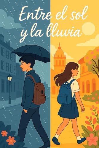 Entre el sol y la lluvia: Una historia sobre lo que queda cuando todo cambia