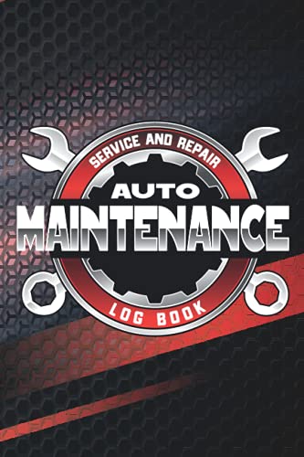 Auto Maintenance Logbook, Service And Repair Logbook, Vehicle Maintenance Log Book: Vehicle Maintenance Tracker, Vehicle Maintenance Notebook, Vehicle ... Vehicle Repair Logbook, Car Maintenance