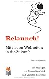 Relaunch!: Mit neuen Webseiten in die Zukunft