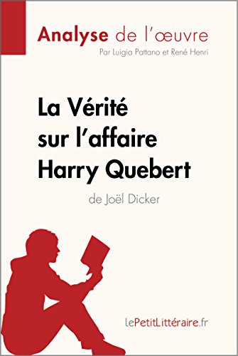 La Vérité sur l'affaire Harry Quebert (Analyse de l'oeuvre): Analyse complète et résumé détaillé d