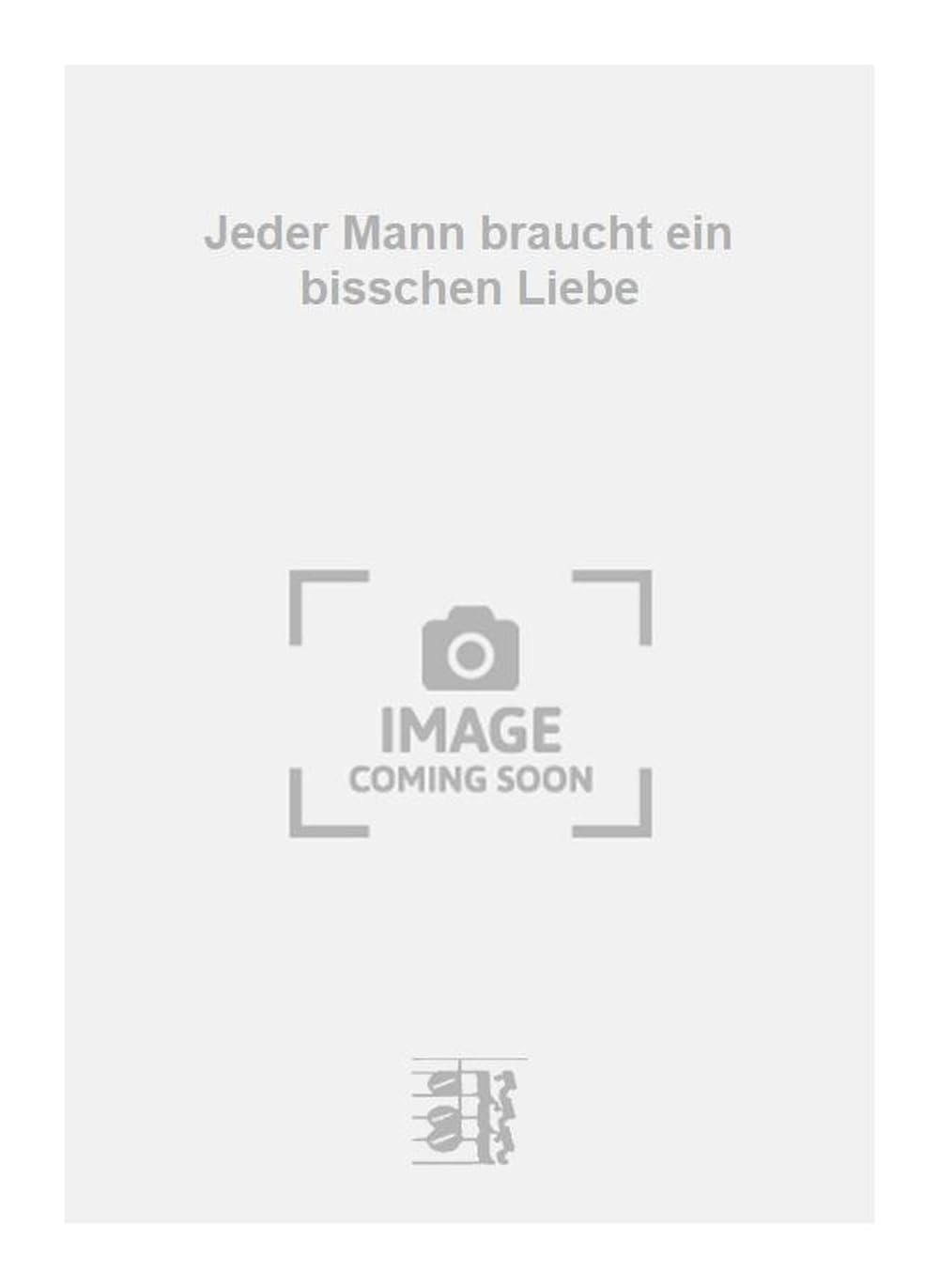 Jeder Mann braucht ein bisschen Liebe. Vocal And Piano.