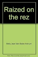 Raized on the rez: Non fiction 1575790084 Book Cover