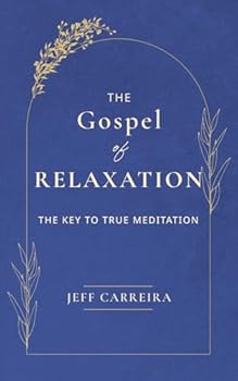 The Gospel of Relaxation: The Key to True Meditation