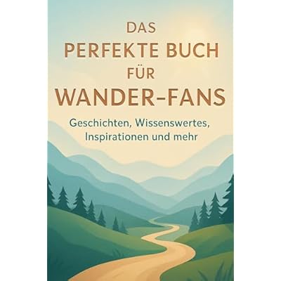 Das perfekte Buch f&uuml;r Wander-Fans