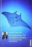 Festschmaus fuer Teufelsrochen: Meine abenteuerlichsten Taucherlebnisse