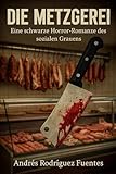 DIE METZGEREI : Eine schwarze Horror-Romanze des sozialen Grauens (VERSCHIEDENE KRIMINALROMANE)