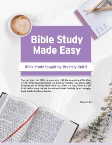 Bible Study Made Easy: Bible Study Taught By The Holy Spirit